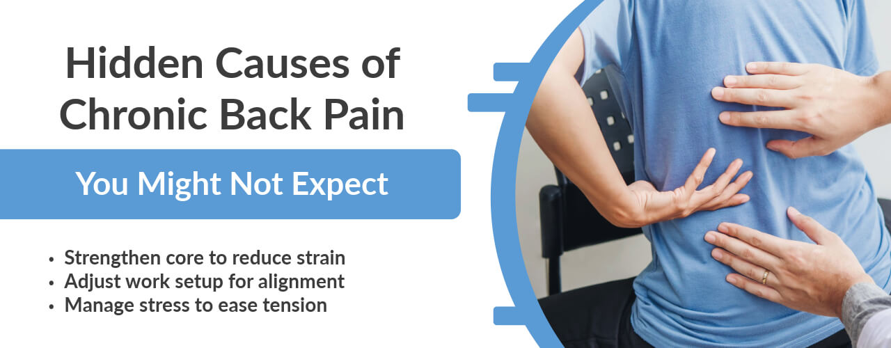 Hidden Causes of Chronic Back Pain You Might Not Expect